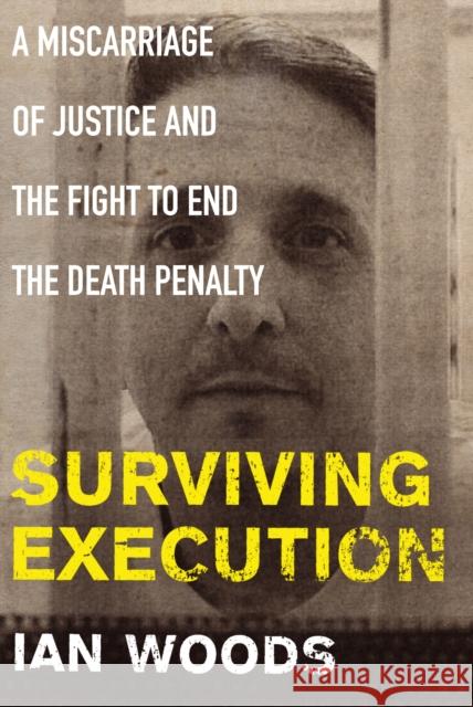 Surviving Execution: A Miscarriage of Justice and the Fight to End the Death Penalty Woods, Ian 9781786491862  - książka