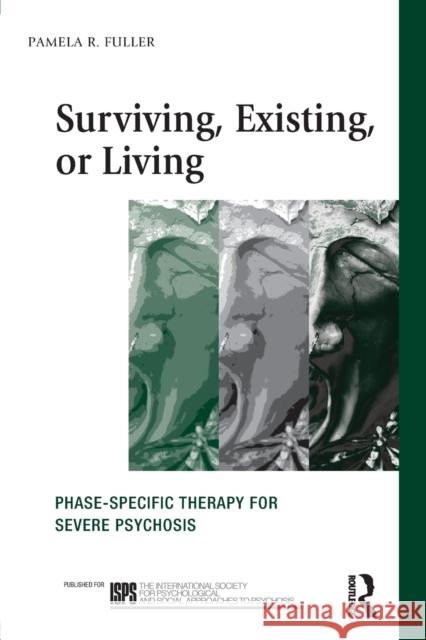 Surviving, Existing, or Living: Phase-Specific Therapy for Severe Psychosis Fuller, Pamela R. 9780415516624  - książka
