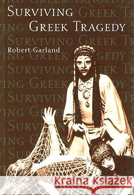 Surviving Greek Tragedy Robert Garland 9780715631232 Duckworth Publishers - książka