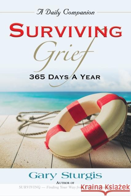 Surviving Grief: 365 Days a Year Sturgis, Gary 9781958877180 Booklocker.com - książka