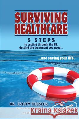 Surviving Healthcare: 5 STEPS to Cutting Through the BS, Getting the Treatment You Need, and Saving Your Life Miller, Sharon 9780989998741 Buckskin Books - książka