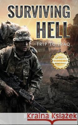 Surviving Hell: Trip to Iraq George Day   9781960752444 Workbook Press - książka