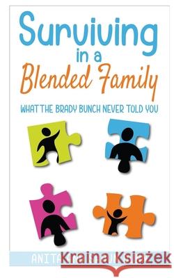 Surviving in a Blended Family: What the Brady Bunch Never Told You Anita Dunn Shaun Dunn 9781517292034 Createspace - książka