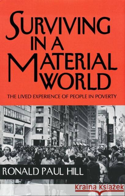 Surviving in a Material World: The Lived Experience of People in Poverty Hill, Ronald Paul 9780268041014 University of Notre Dame Press - książka