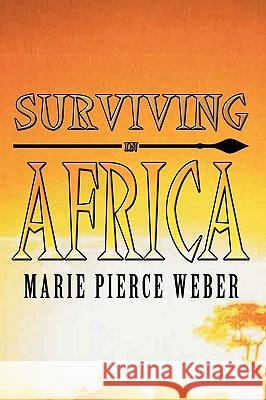 Surviving in Africa Marie Pierc 9781438994413 Authorhouse - książka