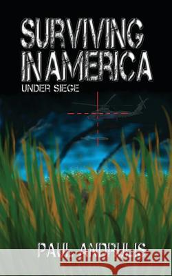 Surviving In America: Under Siege 2nd Edition Andrulis, Paul 9781484971963 Createspace - książka