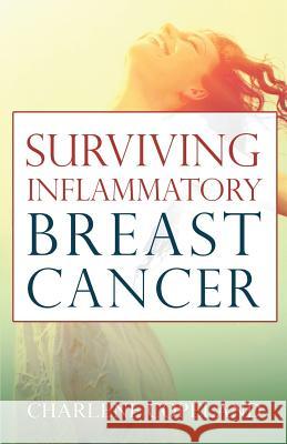 Surviving Inflammatory Breast Cancer Charlene Copeland 9781949563269 Light Switch Press - książka