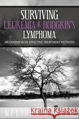 Surviving Leukemia and Hodgkin's Lymphoma: An Overview of Effective Treatment Methods Baxter Melinda 9781630222352 Speedy Publishing Books - książka