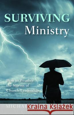 Surviving Ministry: How to Weather the Storms of Church Leadership Michael E. Osborne 9781498280280 Wipf & Stock Publishers - książka