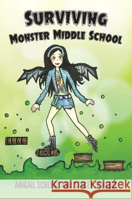 Surviving Monster Middle School Abigail Schlegl Stacey Schlegl  9781939289445 Roseheart Publishing - książka