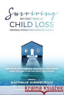 Surviving My First Year of Child Loss: Personal Stories From Grieving Parents Himmelrich, Nathalie 9783952452745 Reach for the Sky - książka