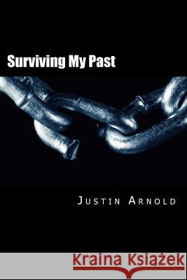 Surviving My Past: The Story of My Life as a Drug Addict Mr Justin Arnold 9780692873748 Justin Arnold - książka