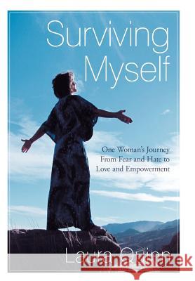 Surviving Myself: One Woman's Journey from Fear and Hate to Love and Empowerment Quinn, Laura 9781452544274 Balboa Press - książka