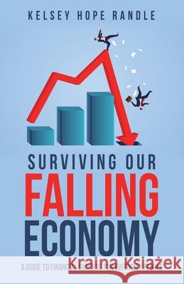 Surviving Our Falling Economy: A Guide to Financial Success for Everyday People Kelsey Hope Randle 9781662829437 Xulon Press - książka