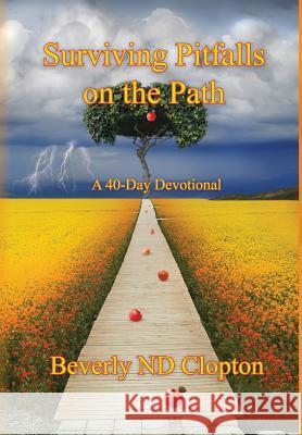 Surviving Pitfalls on the Path: A 40-Day Devotional for Everyday Believers Beverly Nd Clopton 9781948679176 Wordcrafts Press - książka