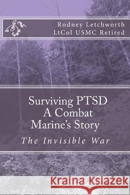 Surviving PTSD: A Combat Marine's Story Letchworth, Rodney R. 9781502753045 Createspace - książka