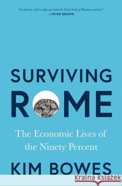 Surviving Rome: The Economic Lives of the Ninety Percent Kim Bowes 9780691273334 Princeton University Press - książka