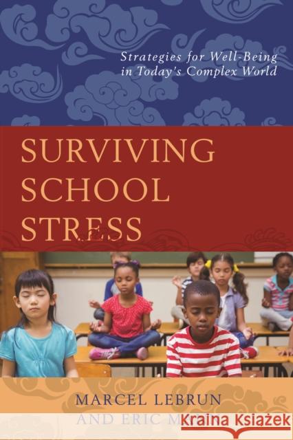 Surviving School Stress: Strategies for Well-Being in Today's Complex World Marcel Lebrun Eric Mann 9781475820478 Rowman & Littlefield Publishers - książka