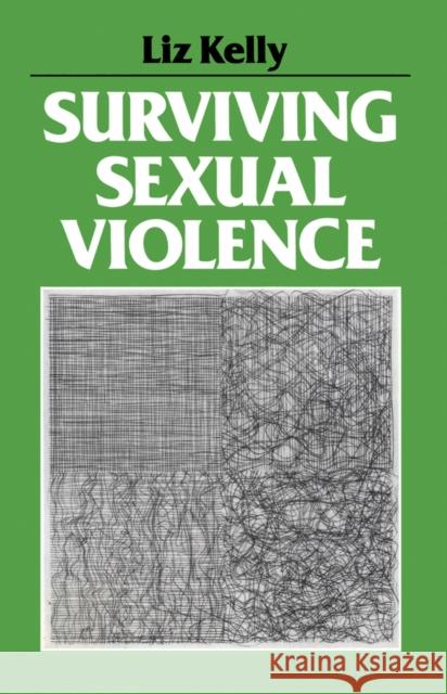 Surviving Sexual Violence Kelly                                    Liz Kelly 9780745604633 Polity Press - książka