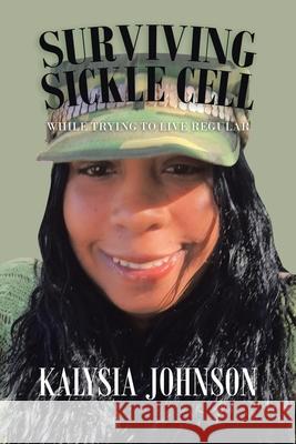 Surviving Sickle Cell: While Trying to Live Regular Kalysia Johnson 9781665504072 Authorhouse - książka