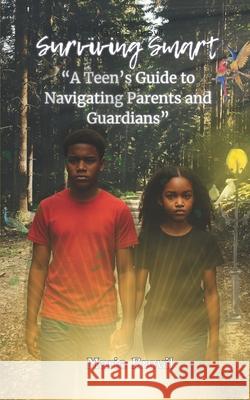 Surviving Smart: A Teen's Guide to Navigating Parents and Guardians Prince Jai Marie Brevil 9781643461687 My Littl' Workshop - książka