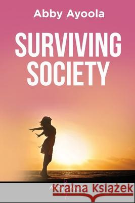 Surviving Society Abby Ayoola 9780995910478 Amazon Digital Services LLC - KDP Print US - książka
