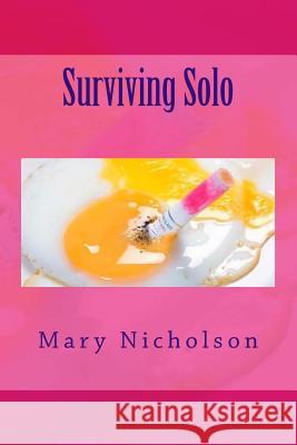 Surviving Solo: A Very Funny Book Mary F. Nicholson 9781517573355 Createspace Independent Publishing Platform - książka