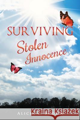 Surviving Stolen Innocence Alicia L Brown 9781498464079 Xulon Press - książka