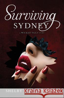 Surviving Sydney: A Wicked Tails Story Kent-Stewart, Shelby 9780991042579 Honeysuckle House - książka
