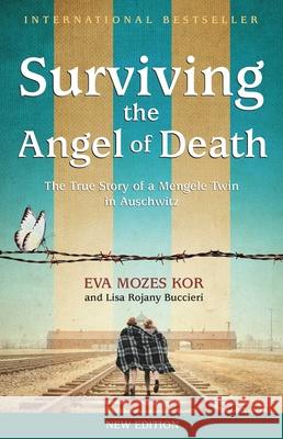 Surviving the Angel of Death: The True Story of a Mengele Twin in Auschwitz Eva Mozes Kor Lisa Rojany Buccieri 9781939100450 Tanglewood - książka