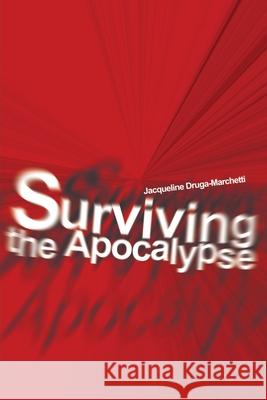 Surviving the Apocalypse Jacqueline Druga-Marchetti 9780595206933 Writers Club Press - książka