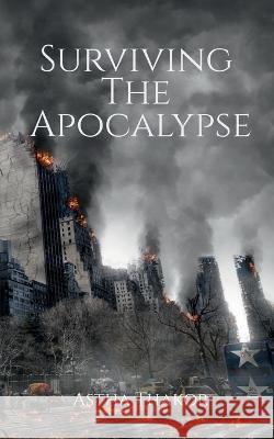 Surviving The Apocalypse Astha Thakor   9798888498903 Notion Press - książka