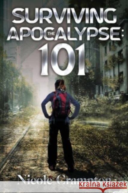 Surviving the Apocalypse: 101 Nicole Crampton 9781800164888 Pegasus Elliot Mackenzie Publishers - książka