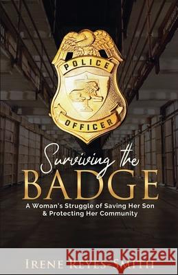 Surviving the Badge Irene Reyes-Smith 9781737012023 Pen Legacy Publishing - książka