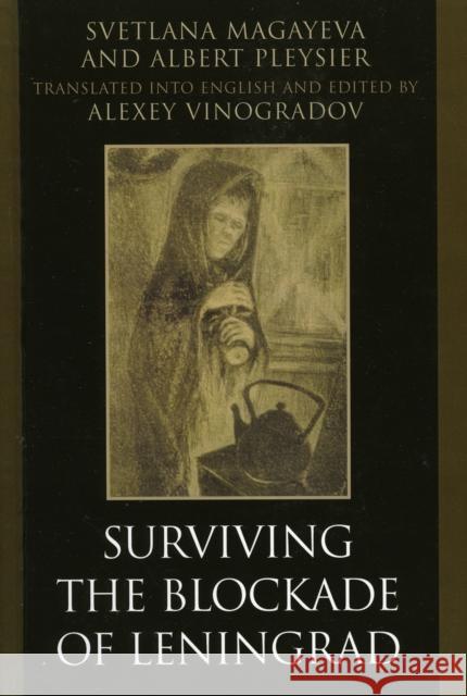 Surviving the Blockade of Leningrad Svetlana Magayeva 9780761834205 University Press of America - książka