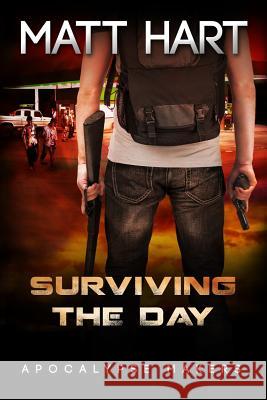 Surviving the Day (Apocalypse Makers Book 2) Matt Hart Jennifer Michele Jim Dodds 9781514806692 Createspace - książka