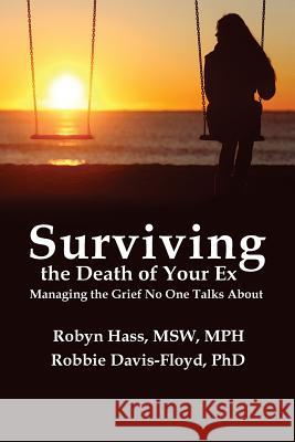 Surviving the Death of Your Ex: Managing the Grief No One Talks About Davis-Floyd, Robbie 9781939807281 Praeclarus Press - książka