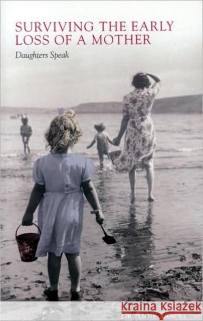 Surviving the Early Loss of a Mother: Daughters Speak Tracey, Anne 9781847301307 Veritas Books (CN) - książka