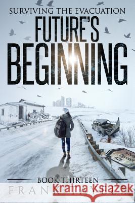 Surviving The Evacuation, Book 13: Future's Beginning Tayell, Frank 9781719344791 Createspace Independent Publishing Platform - książka