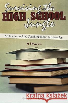 Surviving the High School Jungle: An Inside Look at Teaching in the Modern Age Revell, Mary Ann 9780595528332 iUniverse.com - książka