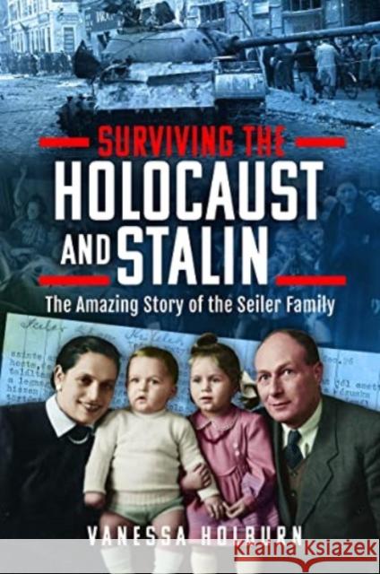 Surviving the Holocaust and Stalin: The Amazing Story of the Seiler Family Vanessa Holburn 9781399062992 Pen & Sword Books Ltd - książka