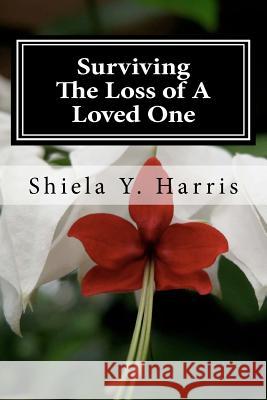 Surviving The Loss of A Loved One Harris, Shiela Y. 9780967931227 Shiela Y. Harris - książka