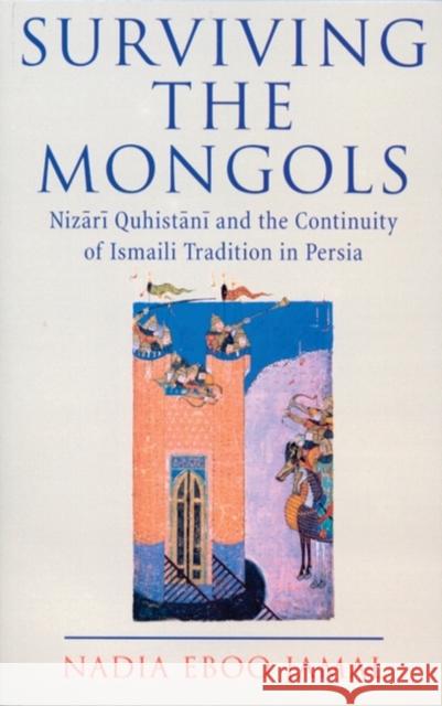 Surviving the Mongols : Nizari Quhistani and the Continuity of Ismaili Tradition in Iran Nadia Eboo Jamal 9781860644320 I. B. Tauris & Company - książka