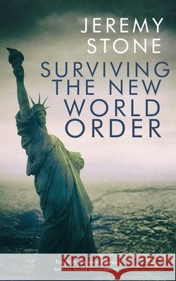 Surviving the New World Order Jeremy Stone 9798581790373 Independently Published - książka