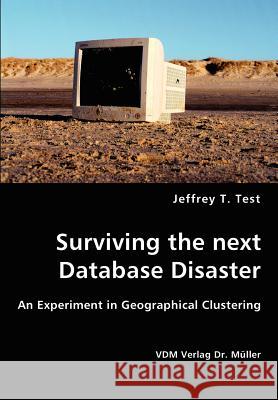 Surviving the next Database Disaster Test, Jeffrey T. 9783836423557 VDM Verlag - książka