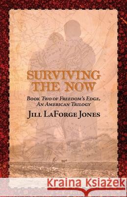 Surviving the Now: Book Two in the Freedom's Edge Trilogy Jones, Jill LaForge 9780967697253 Jill LaForge Jones - książka