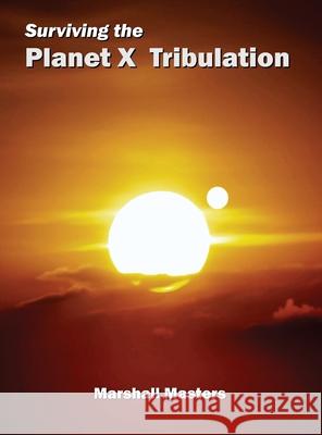 Surviving the Planet X Tribulation: There Is Strength in Numbers (Hardcover) Marshall Masters 9781597721974 Your Own World Books - książka