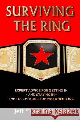 Surviving the Ring: : Expert Advice for Getting in and Staying in the Tough World of Pro Wrestling Stresky, Mary Jo 9780692252338 Jtr Publishing - książka