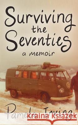 Surviving the Seventies Pamela Irving 9781925786972 Pamela Irving - książka