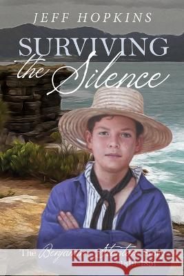 Surviving the Silence: The Benjamin Stanton Story 1819-1891 Jeff Hopkins 9781922912190 Moshpit Publishing - książka